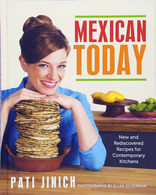 Image of Pati Jinich second book named Mexican Today: New and Rediscovered Recipes for Contemporary Kitchens